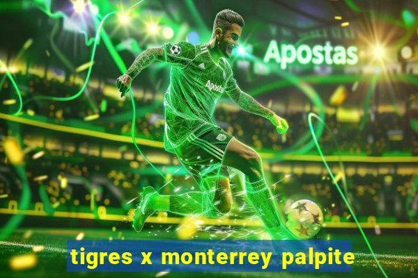 tigres x monterrey palpite